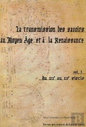 La Transmissions Des Savoirs Au Moyen Age Et A La Renaissance T.1 ; Du Xii Au Xv Siecle