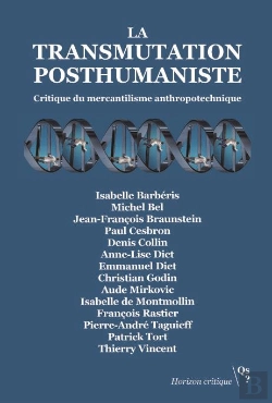 Bertrand.pt - La Transmutation Posthumaniste ; Critique Du Mercantilisme Anthropotechnique