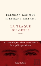 La Traque Du Grêlé : Au Coeur Du Plus Vieux 'Cold Case' De La Police Parisienne