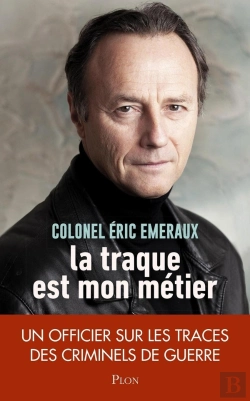 Bertrand.pt - La Traque Est Mon Métier ; Un Officier Sur Les Traces Des Criminels De Guerre