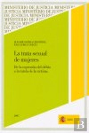 La Trata Sexual De Mujeres. De La Represión Del Delito A La Tutela De La Víctima