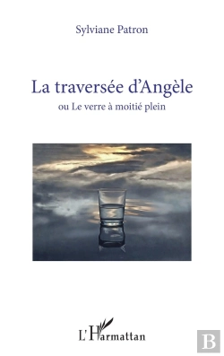 Bertrand.pt - La Traversée D'Angèle : Ou Le Verre À Moitie Plein