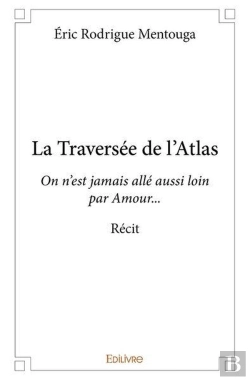 Bertrand.pt - La Traversee De L'Atlas - On N'Est Jamais Alle Aussi Loin Par Amour  - Recit