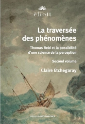 La Traversée Des Phénomènes Tome 2 : Thomas Reid Et La Science De La Perception