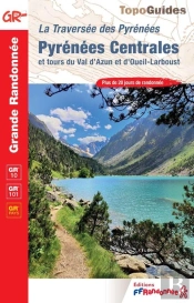 La Traversée Des Pyrénées : Pyrénées Centrales Et Tours Du Val D'Azun Et D'Oeuil-Larboust ; Gr 10, Gr 101, Gr Pays