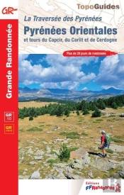 La Traversée Des Pyrénées : Pyrénées Orientales Et Tours Du Capcir, Du Carlit Et De Cerdagne ; Gr 10, Gr Pays