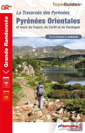 La Traversée Des Pyrénées : Pyrénées Orientales : Et Tours Du Capcir, Du Carlit Et De Cerdagne ; Gr 10, Grp
