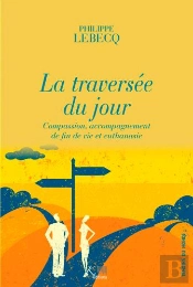 La Traversée Du Jour ; Compassion, Accompagnement De Fin De Vie Et Euthanasie