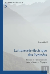 La Traversée Électrique Des Pyrénées : Histoire De L'Interconnexion Entre La France Et L'Espagne
