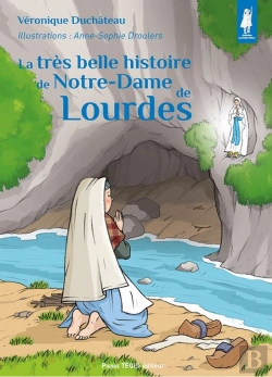 Bertrand.pt - La Très Belle Histoire De Notre-Dame De Lourdes