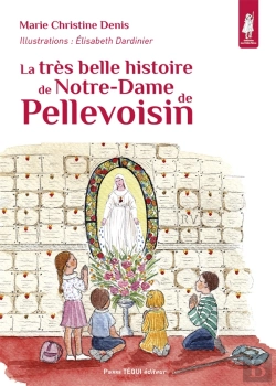 Bertrand.pt - La Très Belle Histoire De Notre-Dame De Pellevoisin