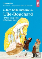 La Très Belle Histoire Des Apparitions De L'Île-Bouchard : « Dites Aux Petits Enfants De Prier »
