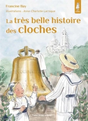 La Très Belle Histoire Des Cloches