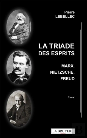 La Triade Des Esprits : Marx, Nietzsche, Freud