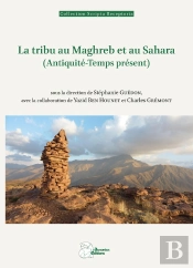 La Tribu Au Maghreb Et Au Sahara (Antiquite-Temps Present)