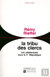 La Tribu Des Clercs ; Les Intellectuels Sous La V République