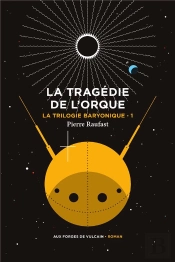 La Trilogie Baryonique Tome 1 : La Tragédie De L'Orque