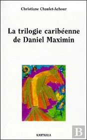La Trilogie Caribéenne De Daniel Maximin ; Analyse Et Contrepoint