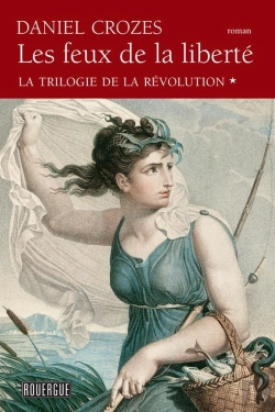 Bertrand.pt - La Trilogie De La Révolution Tome 1 ; Les Feux De La Liberté