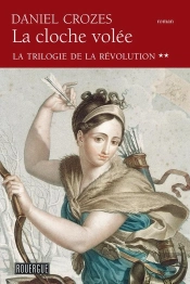 La Trilogie De La Révolution Tome 2 ; La Cloche Volée