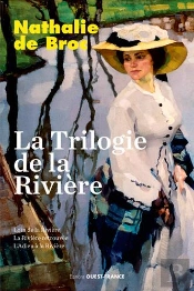 La Trilogie De La Rivière : Loin De La Rivière ; La Rivièreretrouvée ; L'Adieu À La Rivière