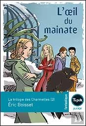 La Trilogie Des Charmettes T.2 ; L'Oeil Du Mainate