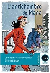 La Trilogie Des Charmettes T.3 ; L'Antichambre De Mana