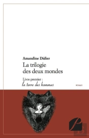La Trilogie Des Deux Mondes T.1 ; La Terre Des Hommes