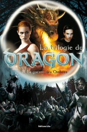 La Trilogie Du Dragon T.2 ; La Guerre Des Ombres