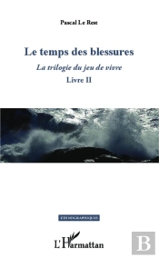 La Trilogie Du Jeu De Vivre Tome 2 ; Le Temps Des Blessures