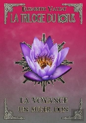 La Trilogie Du Lotus T.2 ; La Voyance Un Super Don