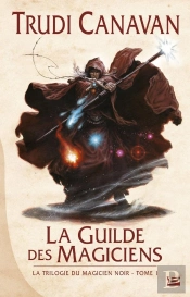 La Trilogie Du Magicien Noir T.1 La Guilde Des Magiciens