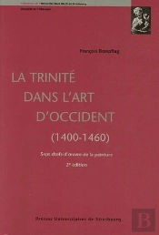 La Trinite Dans L'Art D'Occident 1400-1460 ; Sept Chefs-D'Oeuvre De La Peinture