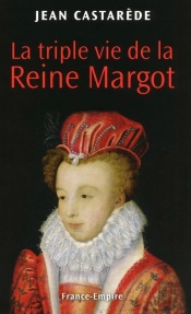 La Triple Vie De La Reine Margot