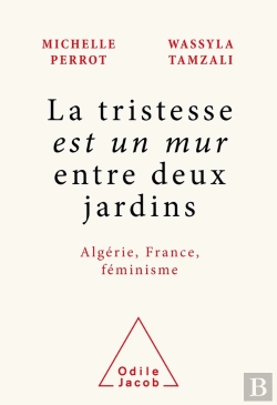 Bertrand.pt - La Tristesse Est Un Mur Entre Deux Jardins : Algérie, France, Féminisme