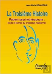 La Troisieme Histoire ; Patient-Psychotherapeute : Fonds Et Formes Du Processus Relationnel
