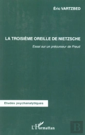 La Troisieme Oreille De Nietzsche ; Essai Sur Un Precurseur De Freud