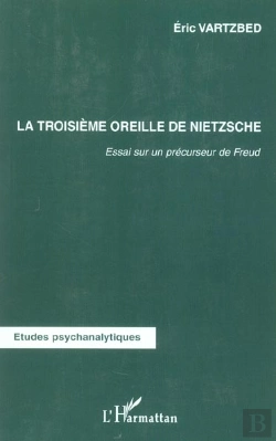 Bertrand.pt - La Troisieme Oreille De Nietzsche ; Essai Sur Un Precurseur De Freud