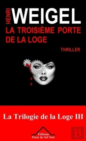 La Troisieme Porte De La Loge - La Trilogie De La Loge 3