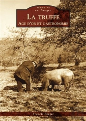 La Truffe ; Âge D'Or Et Gastronomie