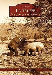 La Truffe ; Âge D'Or Et Gastronomie