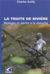 La Truite De Rivière ; Biologie Et Pêche À La Mouche