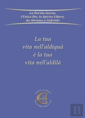 La Tua Vita Nell'Aldiquà È La Tua Vita Nell'Aldilà