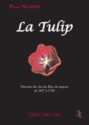 La Tulip ; Histoire Du Rite Du Mot De Macon De 1637 A 1730
