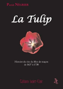 Bertrand.pt - La Tulip ; Histoire Du Rite Du Mot De Macon De 1637 A 1730