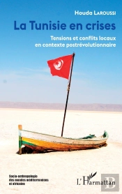 La Tunisie En Crises ; Tensions Et Conflits Locaux En Contexte Postrevolutionnaire