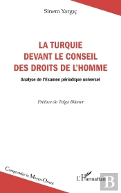 La Turquie Devant Le Conseil Des Droits De L'Homme : Analyse De L'Examen Périodique Universel