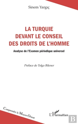 Bertrand.pt - La Turquie Devant Le Conseil Des Droits De L'Homme : Analyse De L'Examen Périodique Universel