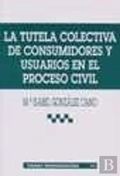 La Tutela Colectiva De Consumidores Y Usuarios En El Proceso Civil