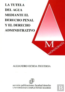 Bertrand.pt - La Tutela Del Agua Mediante El Derecho Penal Y El Derecho Administrativo